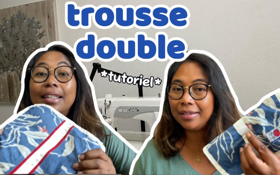 Tutoriel 13 – Trousse double compartiments