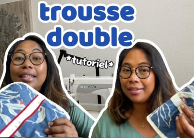Tutoriel 13 – Trousse double compartiments